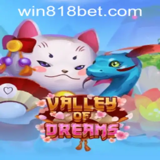Exploring the Enchanting World of ValleyofDreams and Its Connection to 818bet PH Login